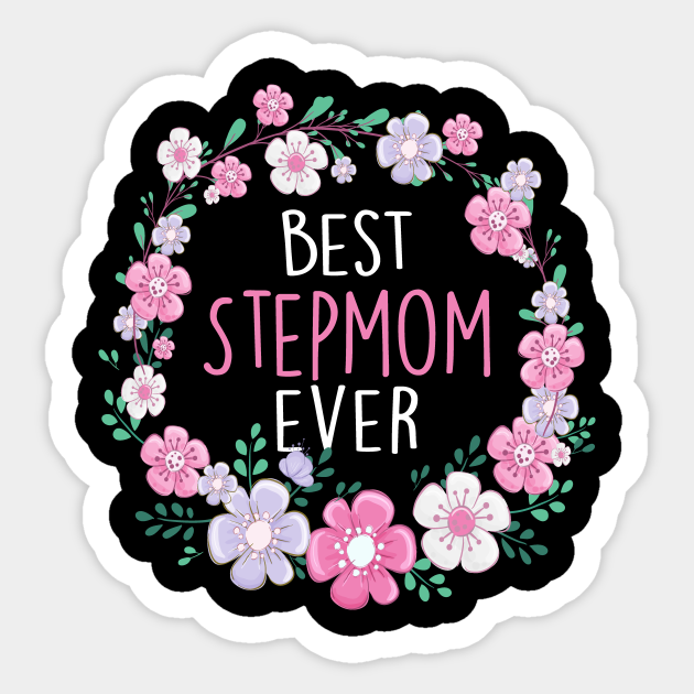 Best Stepmom Ever Mothers Day Stepmom T Birthday Stepmom T Sticker Teepublic